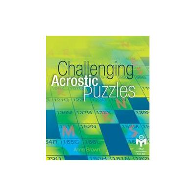 Challenging Acrostic Puzzles by Anne Brown (Spiral - Puzzlewright)