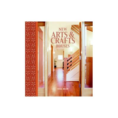 New Arts & Crafts Houses by Neill Heath (Hardcover - Collins Design)