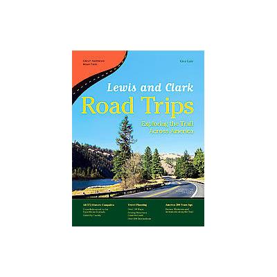 Lewis And Clark Road Trips by Kira Gale (Paperback - River Junction Pr)
