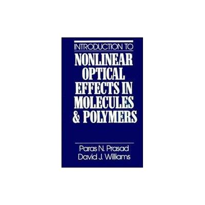 Introduction to Nonlinear Optical Effects in Molecules and Polymers by Paras N. Prasad (Hardcover -