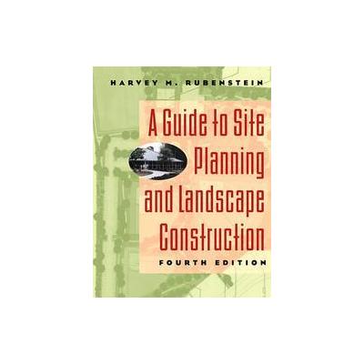 A Guide to Site Planning and Landscape Construction by Harvey M. Rubenstein (Hardcover - Subsequent)