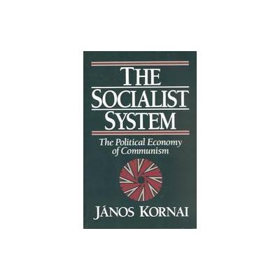 The Socialist System by Janos Kornai (Paperback - Princeton Univ Pr)