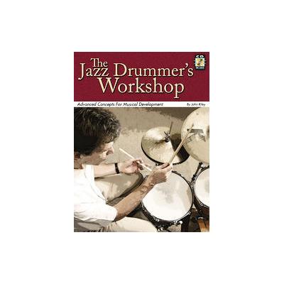 The Jazz Drummer's Workshop by John Riley (Mixed media product - Modern Drummer Pubns)
