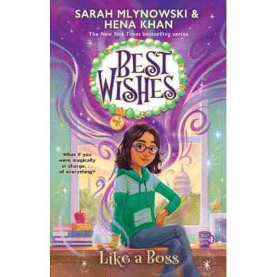 Best Wishes #4: Like a Boss (Hardcover) - Hena Khan and Sarah Mlynowski