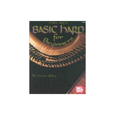 Mel Bay's Basic Harp for Beginners by Laurie Riley (Paperback - Mel Bay Pubns)
