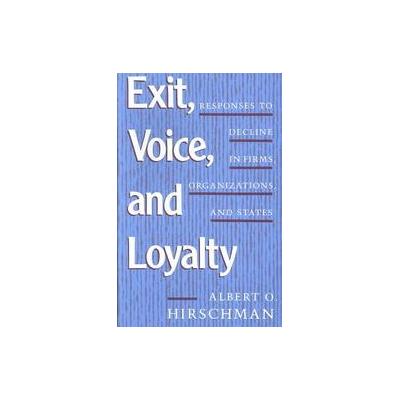 Exit, Voice, and Loyalty by Albert O. Hirschman (Paperback - Harvard Univ Pr)