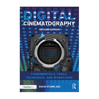 Focal Press Digital Cinematography: Fundamentals, Tools, Techniques, and Workflows 9781138603868