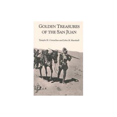 Golden Treasures of the San Juan by John B. Marshall (Paperback - Swallow Pr)
