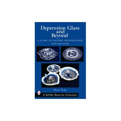 Depression Glass And Beyond by Doris Yeske (Paperback - Schiffer Pub Ltd)