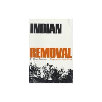 Indian Removal by Grant Foreman (Paperback - Univ of Oklahoma Pr)