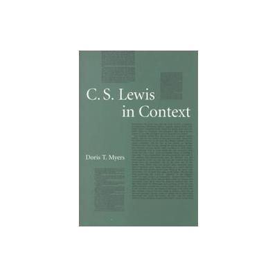C.S. Lewis in Context by Doris T. Myers (Paperback - Kent State Univ Pr)
