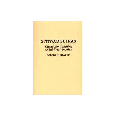 Spitwad Sutras by Robert Inchausti (Paperback - Praeger Pub Text)