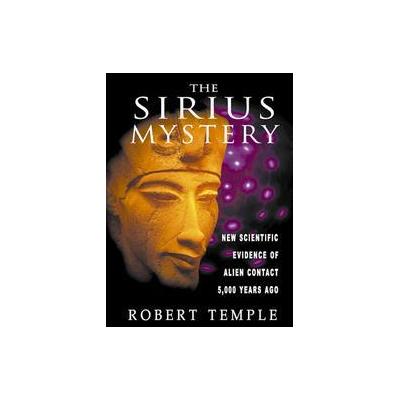 The Sirius Mystery by Robert K.G. Temple (Paperback - Revised; Expanded)
