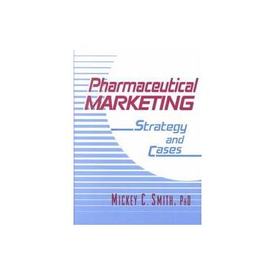 Pharmaceutical Marketing by Mickey C. Smith (Paperback - Haworth Medical Pr)