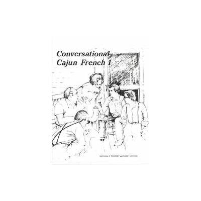 Conversational Cajun French I by Randall P. Whatley (Paperback - Pelican Pub Co Inc)