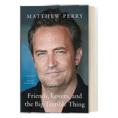 Friends, Lovers, And The Big Terrible Thing A Memoir by Matthew Perry Paperback Book in English