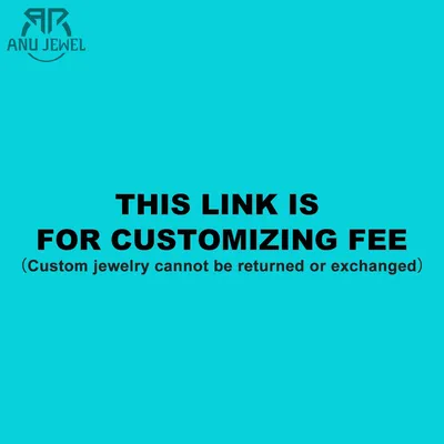 AnuJewel A Link For Customizing Fee (Customize goods not accept return or refund)