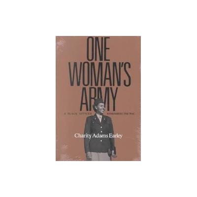 One Woman's Army by Charity Adams Earley (Paperback - Texas A & M Univ Pr)