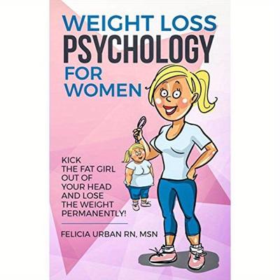 TEMU Weight Loss Psychology For Women: Kick The Fat Girl Out Of Your Head And Lose The Weight Permanently!