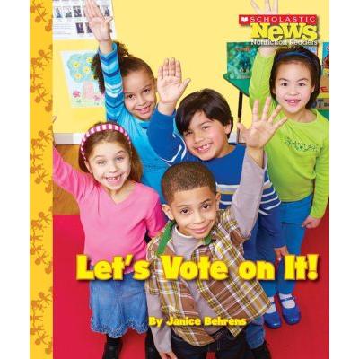 Scholastic News Nonfiction Readers: We the Kids: Let's Vote on It! (paperback) - by Janice Behrens