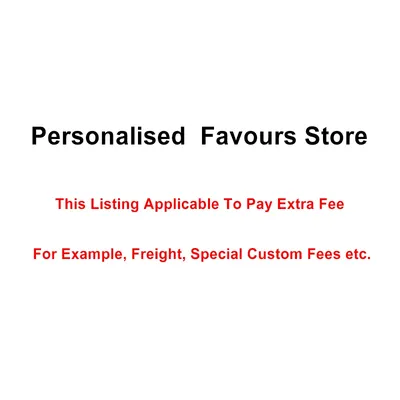This Listing Applicable To Pay Extra Fee For Example, Freight, Special Custom Fees etc.
