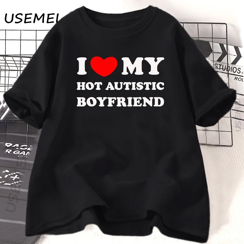 ICH Liebe Mein Heißer Autistischen Freund T Hemd Lustige Paar T-shirt Casual Baumwolle Kurzarm T-stücke Mode Streetwear Frau Kleidung Image