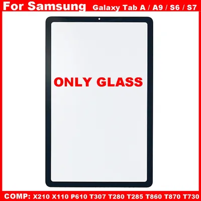 For Samsung Galaxy Tab A T307 T280 A9 X110 X210 S6 P610 S7 T870 T730 Touch Screen Panel Tablet Front