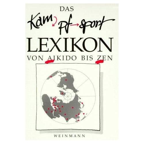 Das Kampfsport Lexikon von Aikido bis Zen - Wolfgang Weinmann
