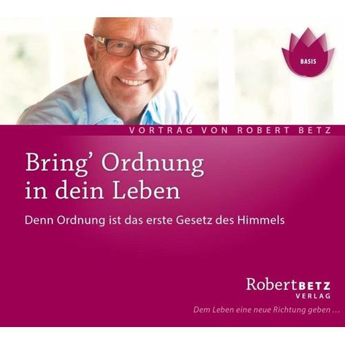 Bring Ordnung in Dein Leben - Robert Betz