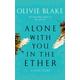 Alone With You in the Ether - Olivie Blake