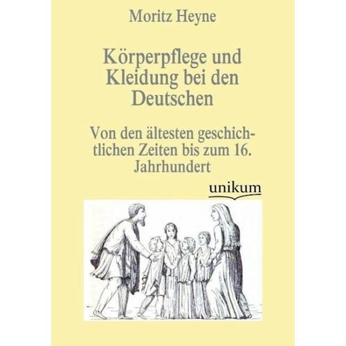 Körperpflege und Kleidung bei den Deutschen - Moritz Heyne