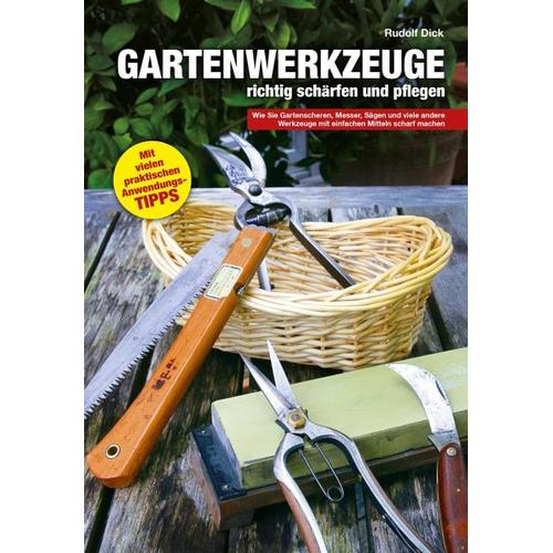 Gartenwerkzeuge richtig schärfen und pflegen - Rudolf Dick