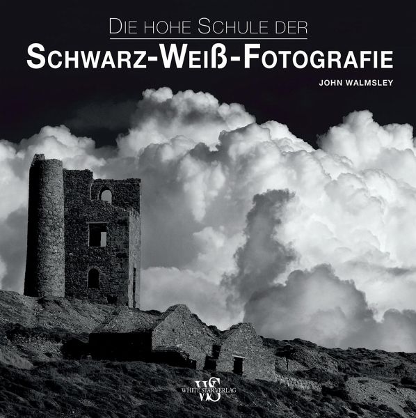 Die hohe Schule der Schwarz-Weiß-Fotografie - John Walmsley