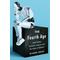 Fourth Age: Smart Robots, Conscious Computers, and the Future of Humanity - Byron Reese