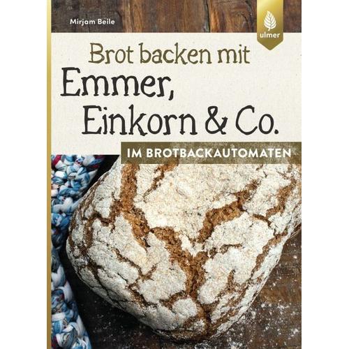 Brot backen mit Emmer, Einkorn und Co. im Brotbackautomaten - Mirjam Beile