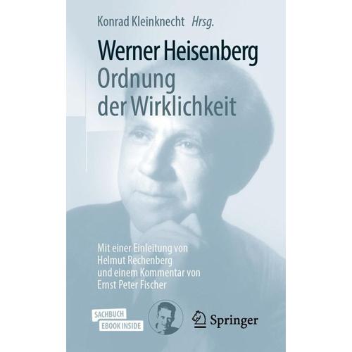 Werner Heisenberg, Ordnung der Wirklichkeit - Herausgegeben:Heisenberg Gesellschaft