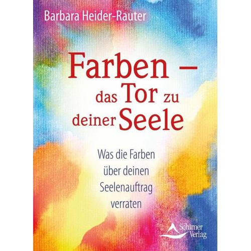 Farben - das Tor zu deiner Seele - Barbara Heider-Rauter