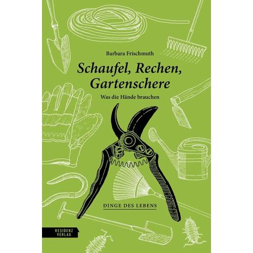 Schaufel, Rechen, Gartenschere - Barbara Frischmuth