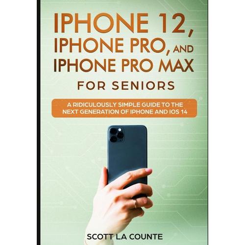 iPhone 12, iPhone Pro, and iPhone Pro Max For Senirs - Scott La Counte