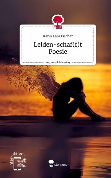 Leiden-schaf(f)t Poesie. Life is a Story - story.one - Karin Lara Fischer