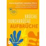Brüche - Durchbrüche - Aufbrüche - Petra Stadtfeld, Jakobine Wierz