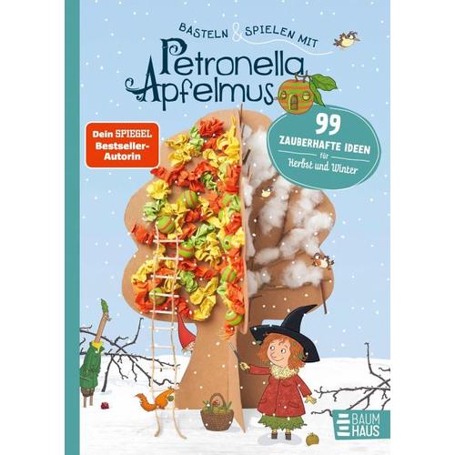Basteln & Spielen mit Petronella Apfelmus - 99 zauberhafte Ideen für Herbst und Winter - Sabine Städing