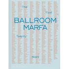 Ballroom Marfa - Virginia Lebermann, Fairfax Dorn, Jessica Hundley
