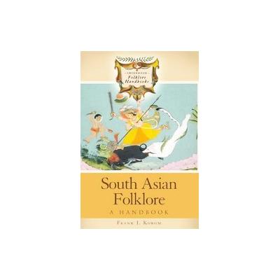 South Asian Folklore by Frank J. Korom (Hardcover - Greenwood Pub. Group)