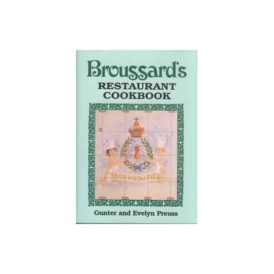 Broussard's Restaurant Cookbook by Evelyn Preuss (Hardcover - Pelican Pub Co Inc)