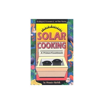 Solar Cooking by Harriet Kofalk (Paperback - Book Pub Co)
