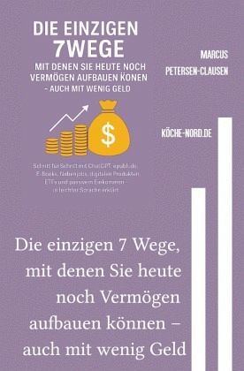 Die einzigen 7 Wege, mit denen Sie heute noch Vermögen aufbauen können - auch mit wenig Geld - Marcus PC Petersen - Clausen