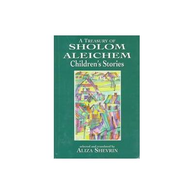 Treasury of Sholom Aleichem Children's Stories by Sholem Aleichem (Hardcover - Jason Aronson Inc.)