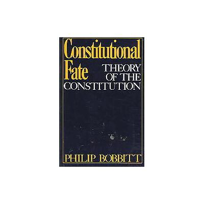 Constitutional Fate by Philip Bobbitt (Paperback - Reprint)