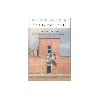 Soul by Soul by Walter Johnson (Paperback - Harvard Univ Pr)